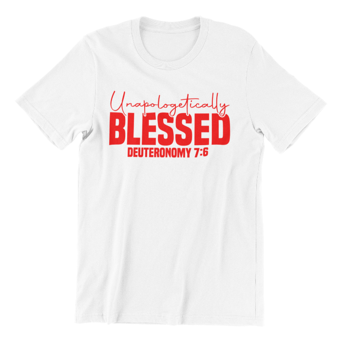 White t-shirt with red and black text 'Unapologetically BLESSED Deuteronomy 7:6' on a white background
